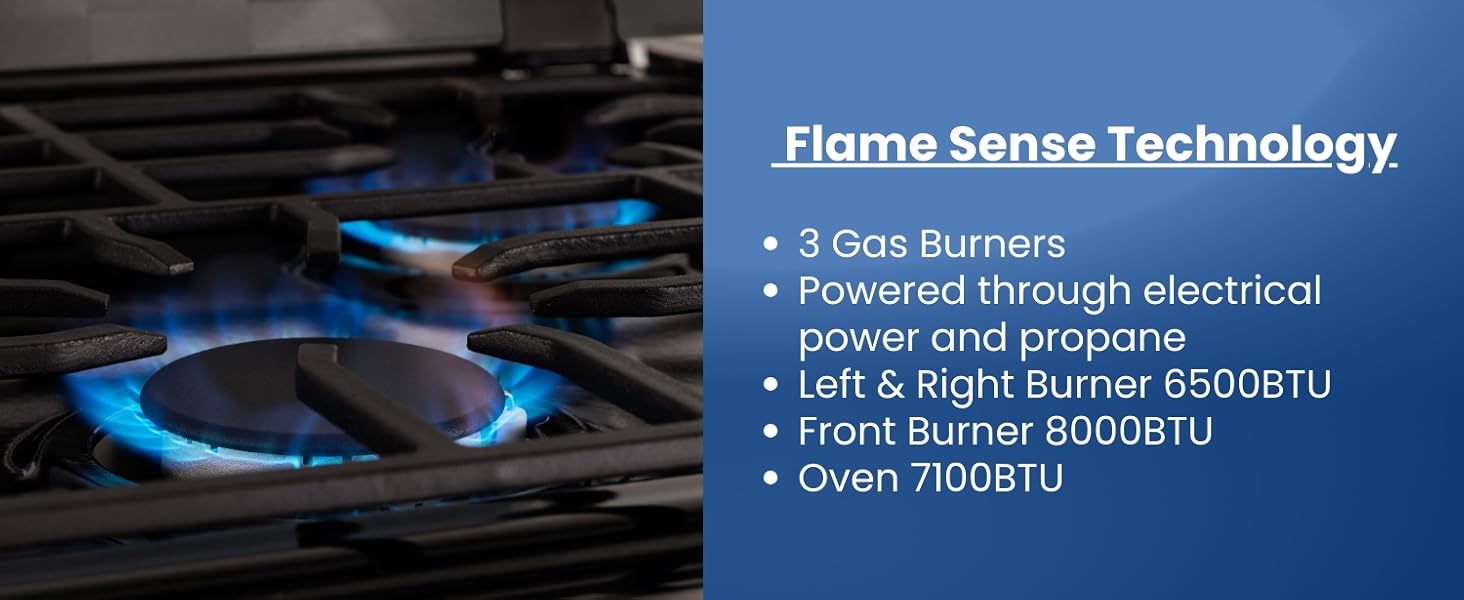 Flame sense technology. 3 gas burners. Electrical and propane. 6500 btu, 8000 btu, and 7100 btu. 