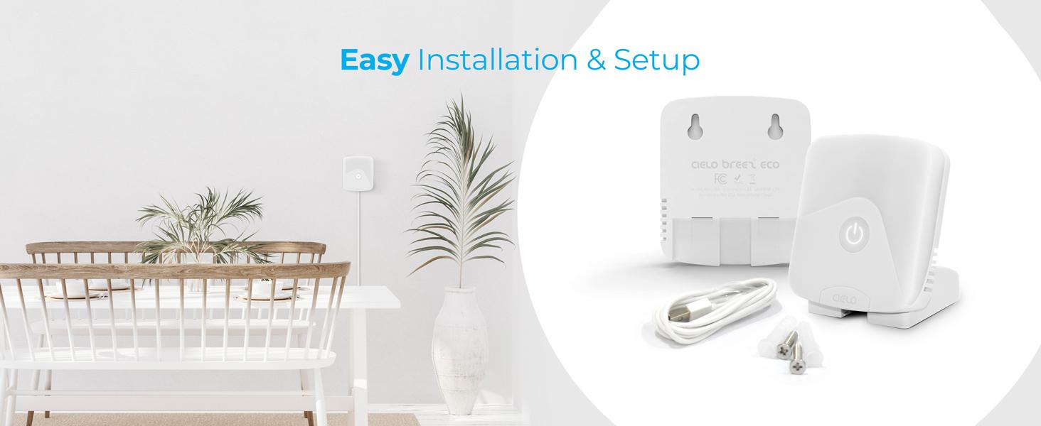 Cielo Breez Eco is easy to install, takes 2 minutes to set-up