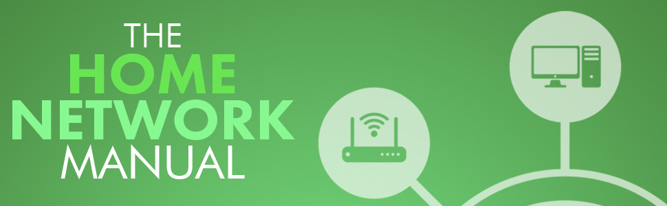 The Home Network Manual: This is a complete guide for your home network for all people