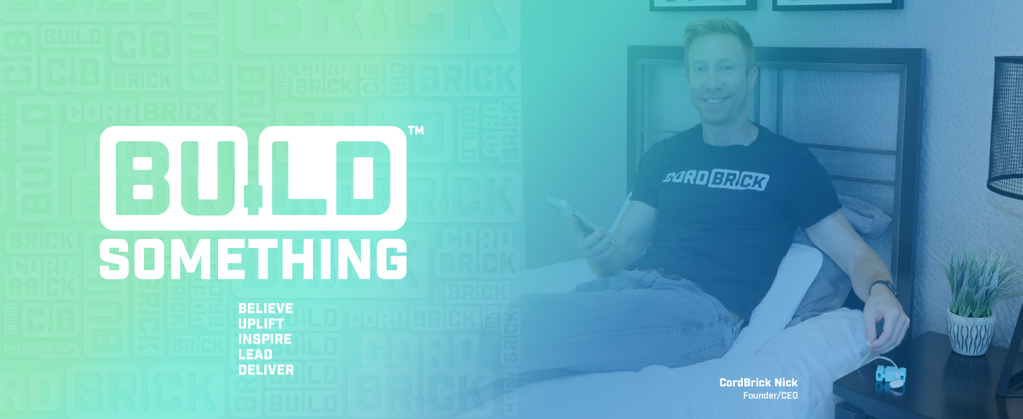 CordBrick founder CordBrick Nick with his mission statement - BUILD Something